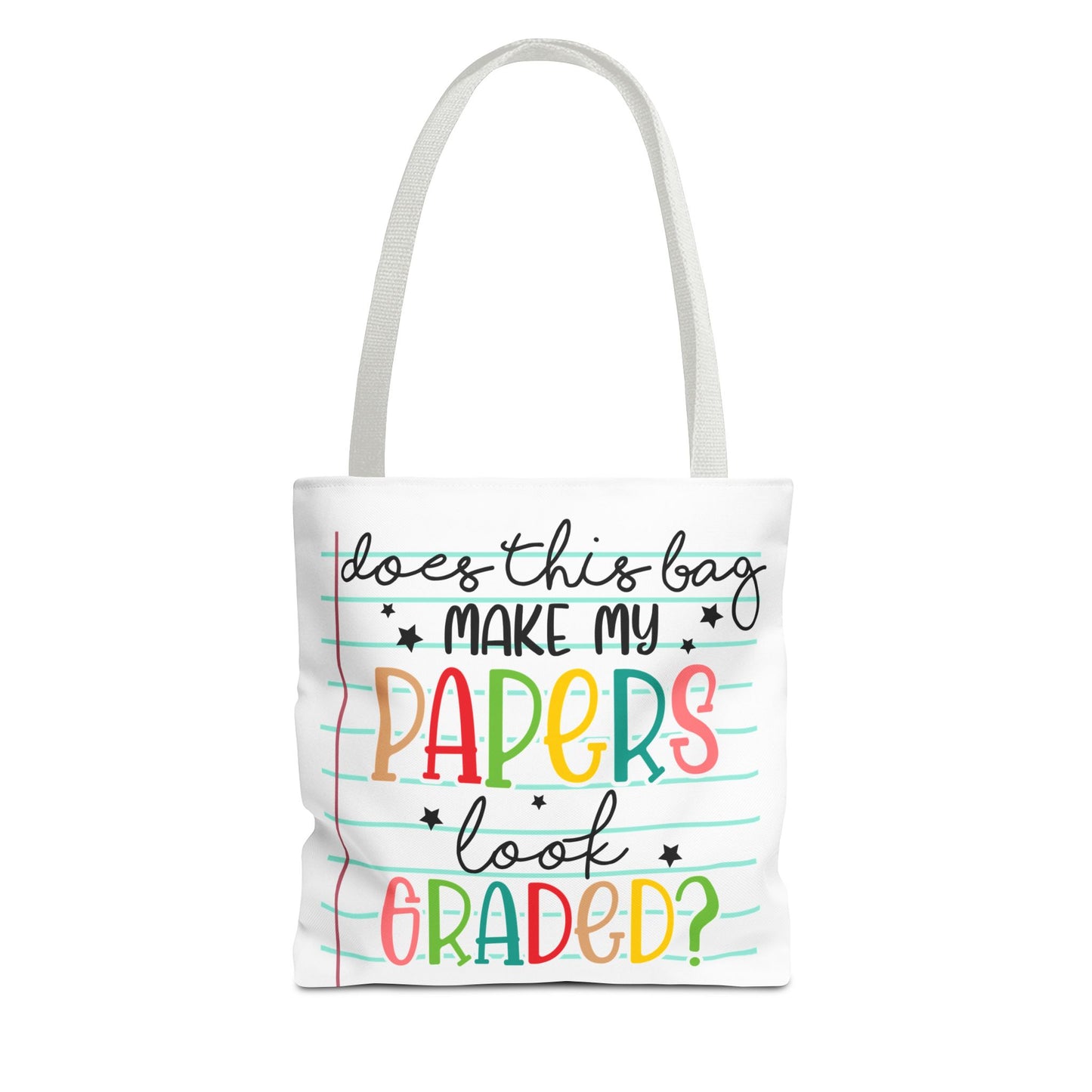 Colorful Funny Tote Bag - "Does This Bag Make My Papers Look Graded?" - Teacher Humor, Student Gift, School Supplies, Eco-Friendly Bag