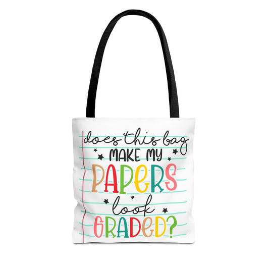 Colorful Funny Tote Bag - "Does This Bag Make My Papers Look Graded?" - Teacher Humor, Student Gift, School Supplies, Eco-Friendly Bag