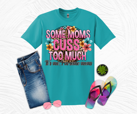 Some Mom's Cuss Too Much T-shirt