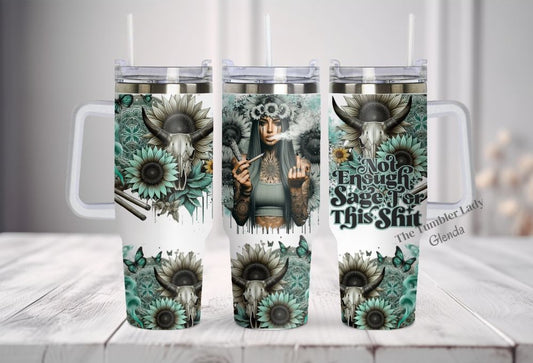 40oz Green Not Enough Sage For This Shit Tumbler