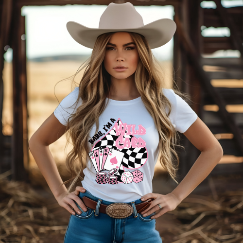 Baby I'm A Wild Card DTF T-Shirt